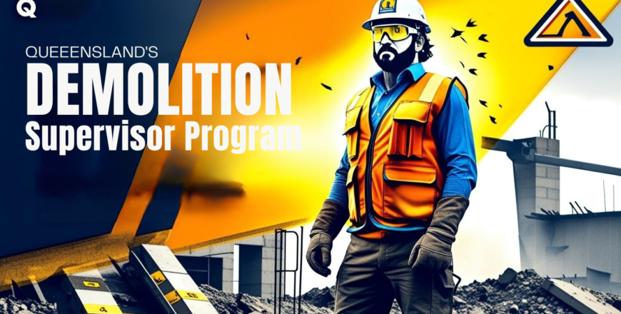 QUEEENSLAND'S DEMOLITION Supervisor Program